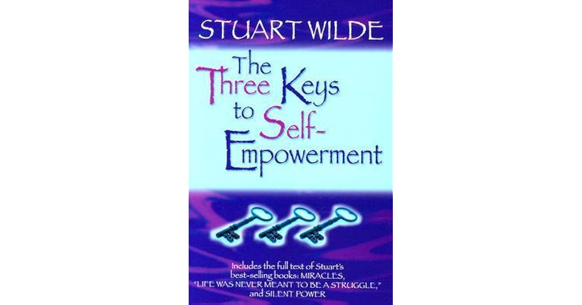 The Three Keys to SelfEmpowerment by Stuart Wilde