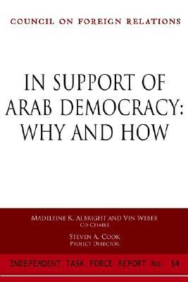 In Support of Arab Democracy: Why and How (Council on Foreign Relations (Council on Foreign Relations Press))