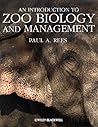 An Introduction to Zoo Biology and Management by Paul A. Rees