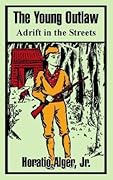 The Young Outlaw; or, Adrift in the Streets