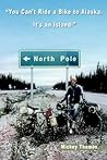 You Can't Ride a Bike to Alaska. It's an Island! by Mickey Thomas