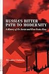 Russia's Bitter Path to Modernity: A History of the Soviet and Post-Soviet Eras Russia's Bitter Path to Modernity: A History of the Soviet and Post-Soviet Eras