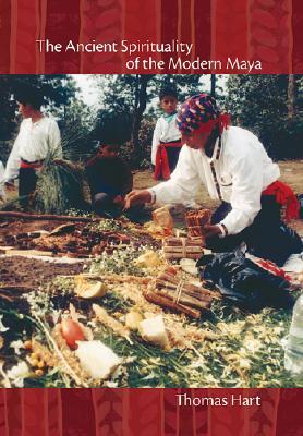 The Ancient Spirituality of the Modern Maya (Hardcover)