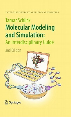 Molecular Modeling and Simulation: An Interdisciplinary Guide: An Interdisciplinary Guide (Interdisciplinary Applied Mathematics, 21)