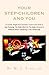Your Step-children And You: A Candid, Helpful And Sometimes Controversial Guide to Step-Parenting; The Perfect Book For The Single, Divorced or Widowed Parent Considering A New Realtionship