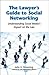 The Lawyer's Guide to Social Networking: Understanding Social Media's Impact on the Law