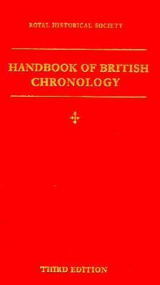 Handbook of British Chronology (Royal Historical Society Guides and Handbooks, Series Number 2)