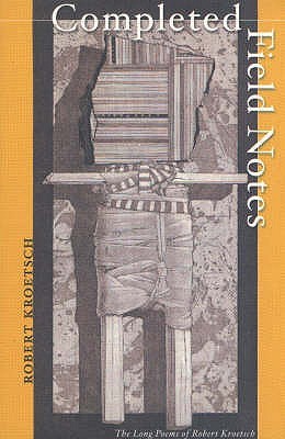 Completed Field Notes: The Long Poems of Robert Kroetsch (Paperback)