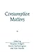 Consumption Matters: The Pr...