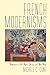 French Modernisms: Perspectives on Art Before, During, and After Vichy