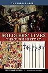 Soldiers' Lives through History - The Middle Ages by Clifford J. Rogers