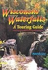 Wisconsin Waterfalls: A Touring Guide