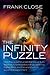 The Infinity Puzzle: How the Quest to Understand Quantum Field Theory Led to Extraordinary Science, High Politics, and the World's Most Expensive Experiment