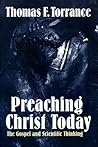 Preaching Christ Today: The Gospel and Scientific Thinking