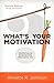 What's Your Motivation?: Id...