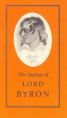 Sayings of Lord Byron (Duckworth Sayings Series)