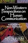 Non-Western Perspectives on Human Communication: Implications for Theory and Practice