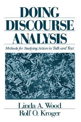 Doing Discourse Analysis: Methods for Studying Action in Talk and Text (Paperback)