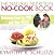 The Natural Nutrition No-cook Book: Delicious Food For You...And Your Pets