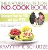 The Natural Nutrition No-cook Book: Delicious Food For You...And Your Pets The Natural Nutrition No-cook Book: Delicious Food For You...And Your Pets