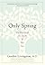 Only Spring by Gordon Livingston