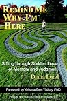 Remind Me Why I'm Here: Sifting Through Sudden Loss of Memory and Judgment (People with Disabilities Press)