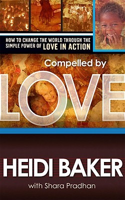 Compelled by Love: How to Change the World Through the Simple Power of Love in Action (Paperback)