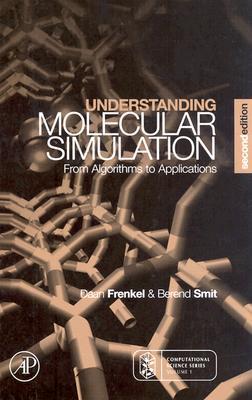 Understanding Molecular Simulation: From Algorithms to Applications (Computational Science Series, Vol 1)