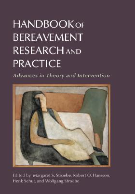 Handbook Of Bereavement Research And Practice: Advances in Theory and Intervention (Hardcover)