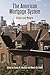 The American Mortgage System: Crisis and Reform (The City in the Twenty-First Century)