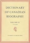 Dictionary of Canadian Biography / Dictionaire Biographique du Canada: Volume IV, 1771 - 1800 Dictionary of Canadian Biography / Dictionaire Biographique du Canada: Volume IV, 1771 - 1800
