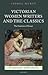 Victorian Women Writers and the Classics by Isobel Hurst