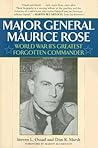 Major General Maurice Rose: World War II's Greatest Forgotten Commander