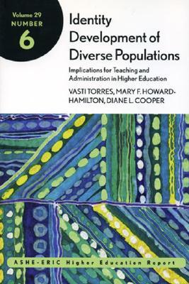 Identity Development of Diverse Populations: Implications for Teaching and Administration in Higher Education: ASHE-ERIC Higher Education Report (J-B ASHE Higher Education Report Series (AEHE))