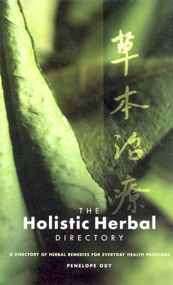 The Holistic Herbal Directory: A Directory of Herbal Remedies for Everyday Health Problems (Hardcover)