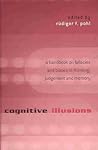 Cognitive Illusions: A Handbook on Fallacies and Biases in Thinking, Judgement and Memory