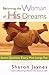 Becoming the Woman of His Dreams by Sharon Jaynes