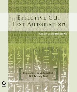 Effective GUI Testing Automation: Developing an Automated GUI Testing Tool (Paperback)