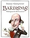 Bardisms: Shakespeare for All Occasions Bardisms: Shakespeare for All Occasions