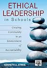 Ethical Leadership in Schools: Creating Community in an Environment of Accountability (Leadership for Learning Series)