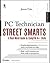 PC Technician Street Smarts: A Real World Guide to Comptia A+ Skills