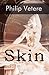 Skin by Philip Vetere
