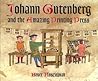 Johann Gutenberg and the Amazing Printing Press by Bruce Koscielniak