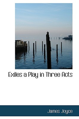 Exiles a Play in Three Acts