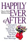 Happily Ever After: A Therapist's Guide to Taking the Fight Out & Putting the Fun Back Into Your Marriage Happily Ever After: A Therapist's Guide to Taking the Fight Out & Putting the Fun Back Into Your Marriage