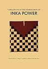 Variations in the Expression of Inka Power (Dumbarton Oaks Other Titles in Pre-Columbian Studies)