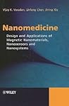 Nanomedicine: Design and Applications of Magnetic Nanomaterials, Nanosensors and Nanosystems