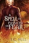 A Spell of Passion or Fear by T.C. Mill