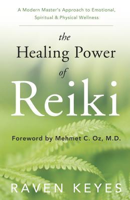 The Healing Power of Reiki: A Modern Master's Approach to Emotional, Spiritual & Physical Wellness (Paperback)