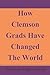How Clemson Grads Have Chan...